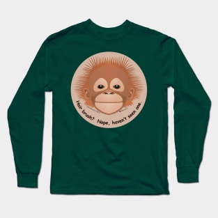 Baby Orangutan - Hair brush… nope Long Sleeve T-Shirt